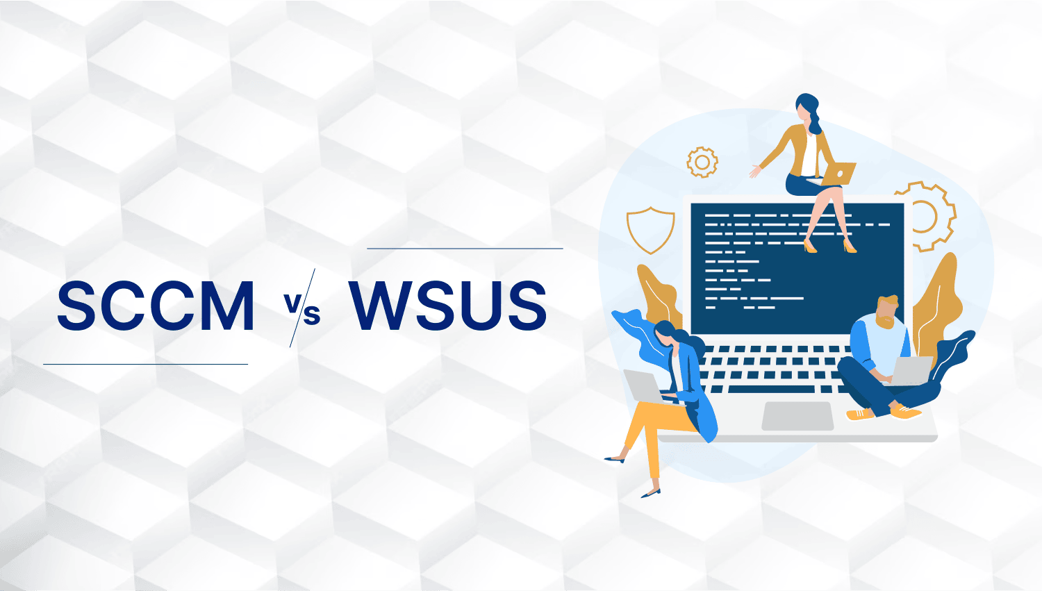 SCCM vs WSUS: A Guide for Expert Software Update Management | Easy2Patch