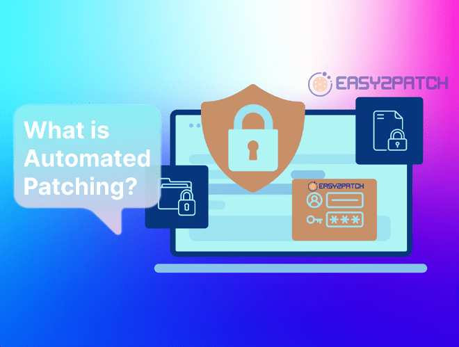 Automated Patch Management | What is Automated Patching? | Easy2Patch